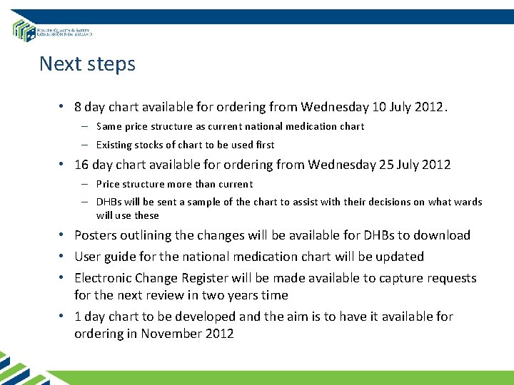 Next steps • 8 day chart available for ordering from Wednesday 10 July 2012.