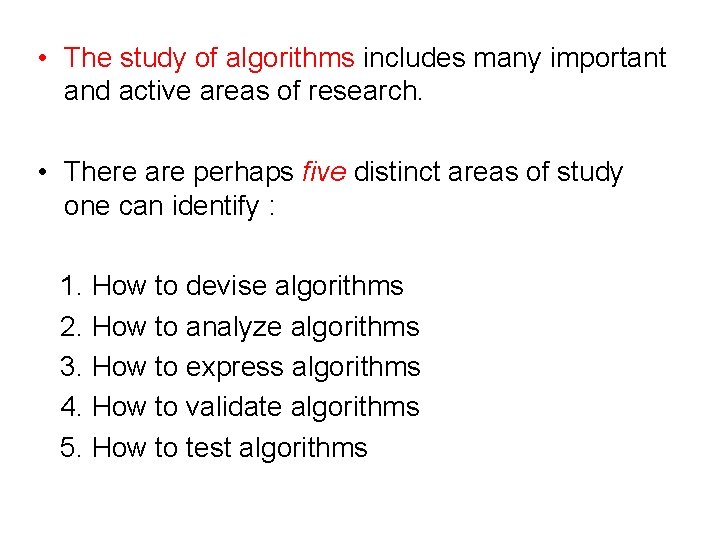  • The study of algorithms includes many important and active areas of research.
