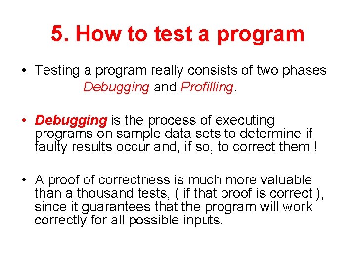 5. How to test a program • Testing a program really consists of two