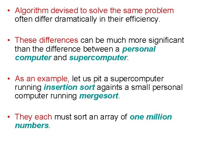  • Algorithm devised to solve the same problem often differ dramatically in their