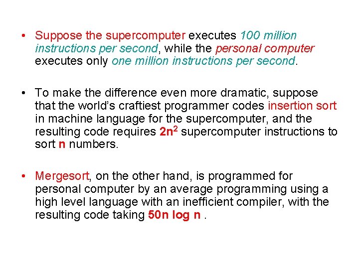  • Suppose the supercomputer executes 100 million instructions per second, while the personal