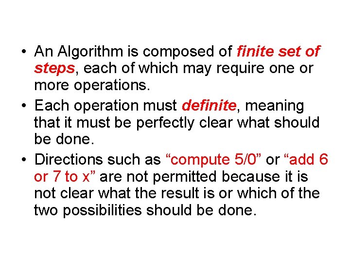  • An Algorithm is composed of finite set of steps, each of which