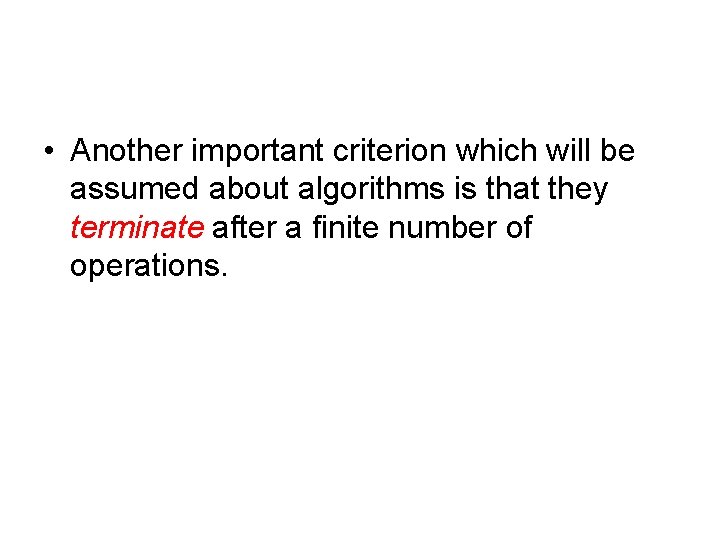  • Another important criterion which will be assumed about algorithms is that they