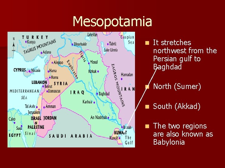 Mesopotamia n It stretches northwest from the Persian gulf to Baghdad n North (Sumer)