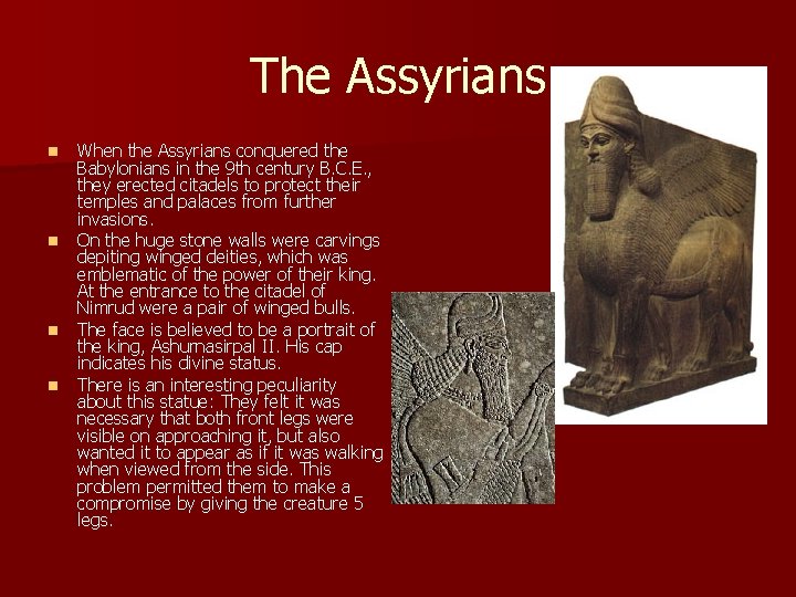 The Assyrians n n When the Assyrians conquered the Babylonians in the 9 th