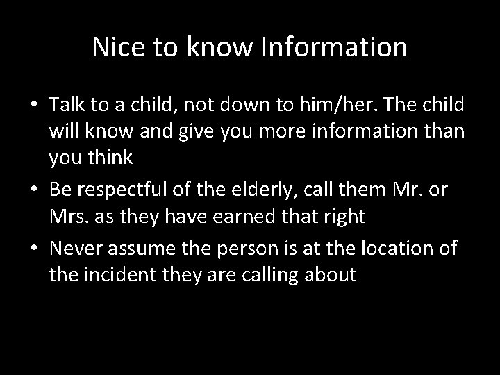 Nice to know Information • Talk to a child, not down to him/her. The