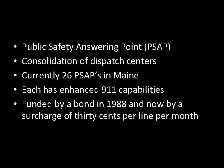  • • • Public Safety Answering Point (PSAP) Consolidation of dispatch centers Currently