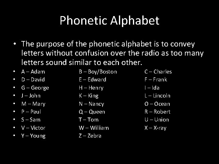 Phonetic Alphabet • The purpose of the phonetic alphabet is to convey letters without