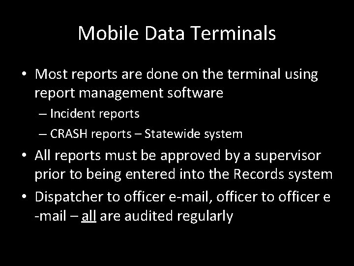 Mobile Data Terminals • Most reports are done on the terminal using report management