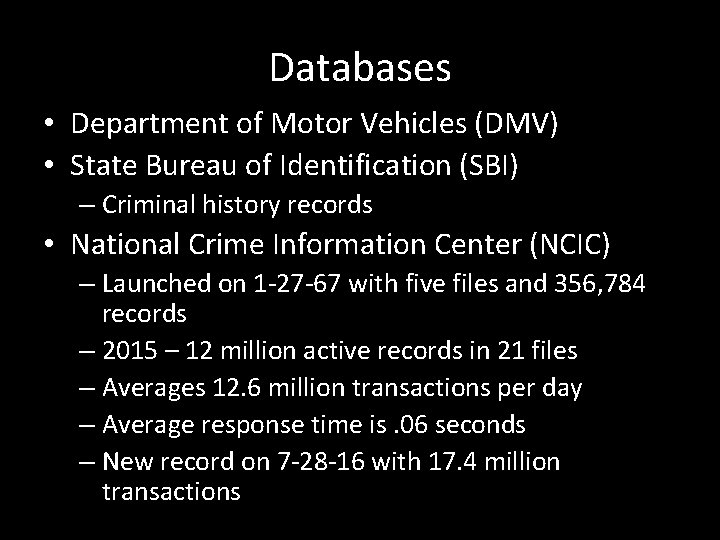 Databases • Department of Motor Vehicles (DMV) • State Bureau of Identification (SBI) –