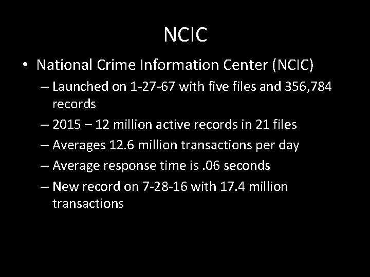 NCIC • National Crime Information Center (NCIC) – Launched on 1 -27 -67 with