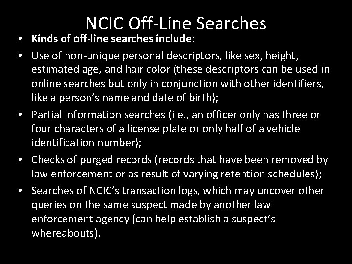 NCIC Off-Line Searches • Kinds of off-line searches include: • Use of non-unique personal