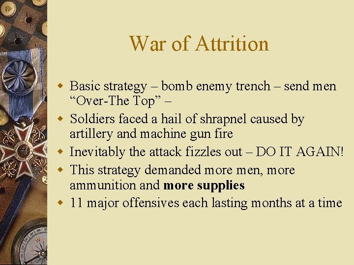 War of Attrition w Basic strategy – bomb enemy trench – send men “Over-The