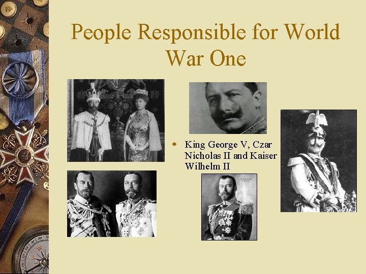 People Responsible for World War One w King George V, Czar Nicholas II and