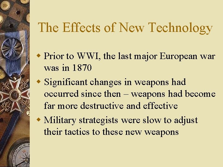 The Effects of New Technology w Prior to WWI, the last major European war