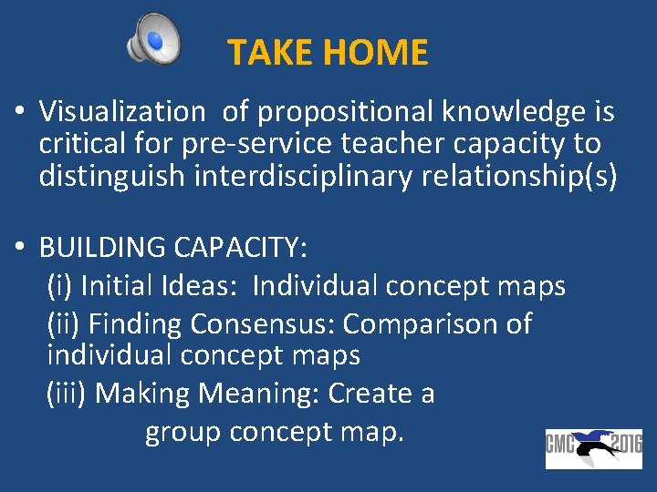 TAKE HOME • Visualization of propositional knowledge is critical for pre-service teacher capacity to TAKE HOME • Visualization of propositional knowledge is critical for pre-service teacher capacity to