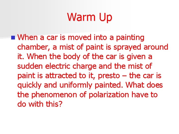 Warm Up n When a car is moved into a painting chamber, a mist