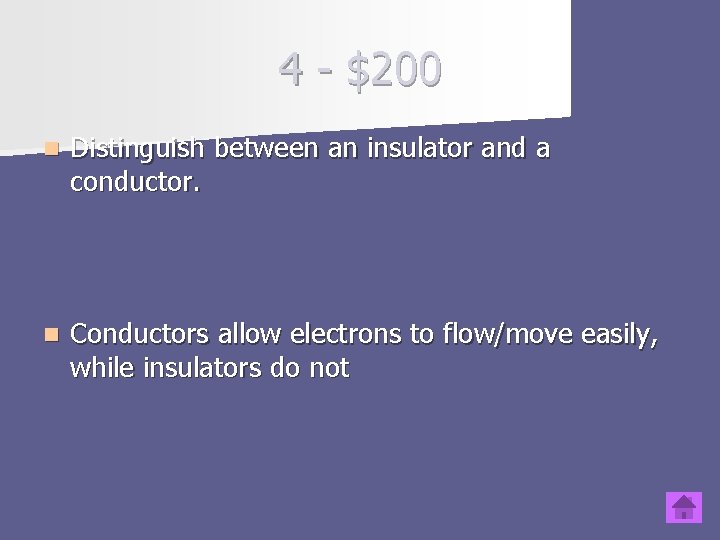 4 - $200 n Distinguish between an insulator and a conductor. n Conductors allow