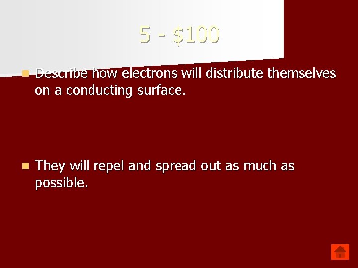 5 - $100 n Describe how electrons will distribute themselves on a conducting surface.
