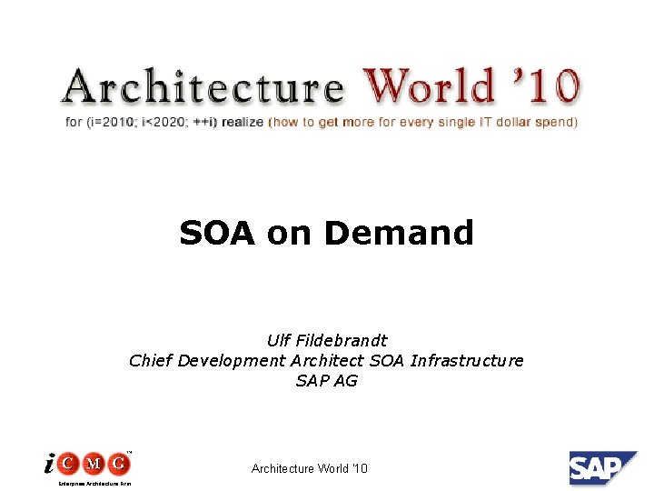 SOA on Demand Ulf Fildebrandt Chief Development Architect SOA Infrastructure SAP AG Architecture World