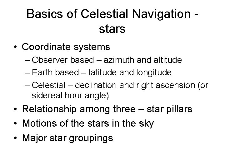 Basics of Celestial Navigation stars • Coordinate systems – Observer based – azimuth and