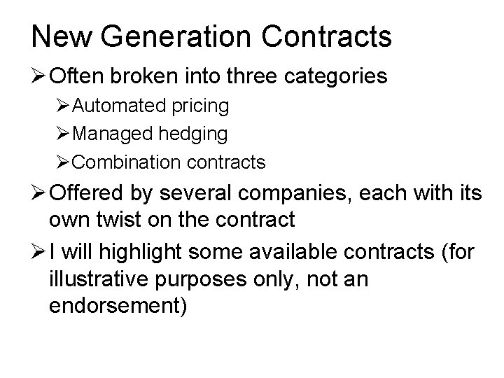 New Generation Contracts Ø Often broken into three categories ØAutomated pricing ØManaged hedging ØCombination