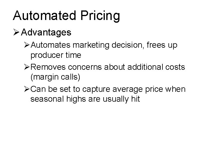 Automated Pricing Ø Advantages ØAutomates marketing decision, frees up producer time ØRemoves concerns about