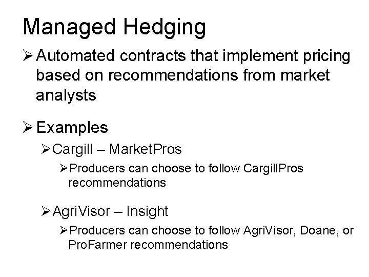 Managed Hedging Ø Automated contracts that implement pricing based on recommendations from market analysts