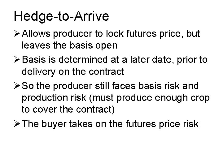 Hedge-to-Arrive Ø Allows producer to lock futures price, but leaves the basis open Ø