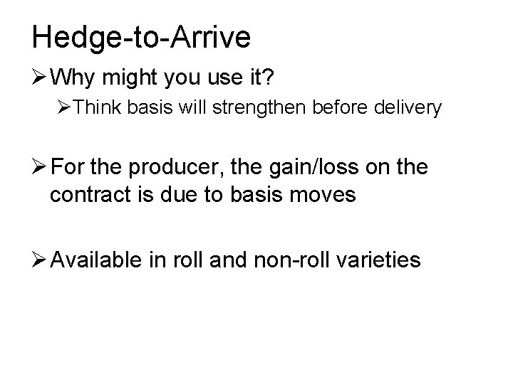 Hedge-to-Arrive Ø Why might you use it? ØThink basis will strengthen before delivery Ø