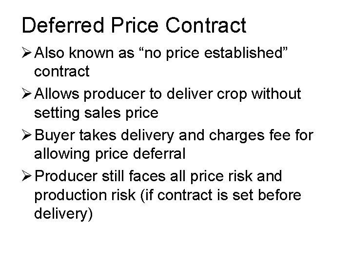 Deferred Price Contract Ø Also known as “no price established” contract Ø Allows producer