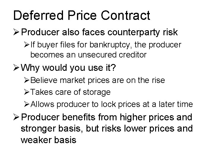 Deferred Price Contract Ø Producer also faces counterparty risk ØIf buyer files for bankruptcy,