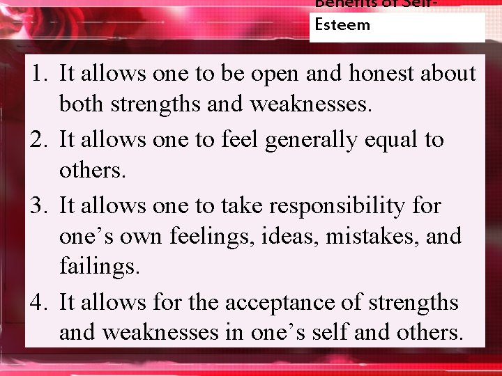 Benefits of Self. Esteem 1. It allows one to be open and honest about
