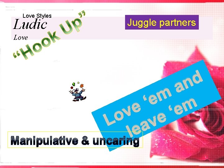 Love Styles Ludic Juggle partners Love d an m e ‘ m e e