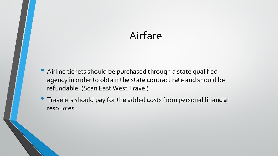 Airfare • Airline tickets should be purchased through a state qualified agency in order