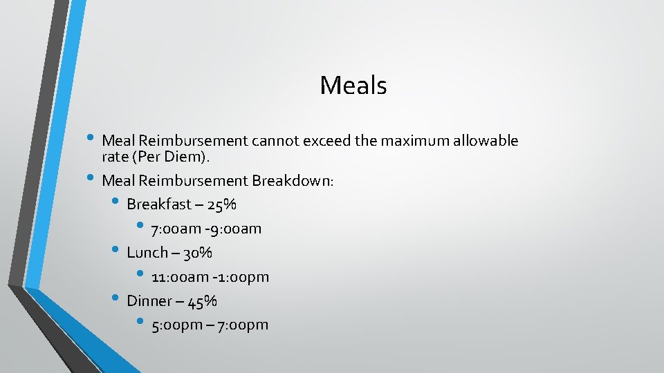 Meals • Meal Reimbursement cannot exceed the maximum allowable • rate (Per Diem). Meal