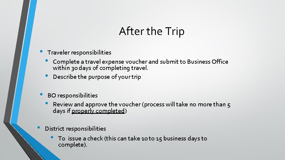 After the Trip • Traveler responsibilities • Complete a travel expense voucher and submit