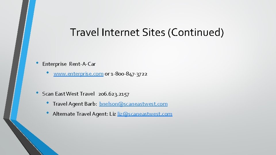 Travel Internet Sites (Continued) • Enterprise Rent-A-Car • • www. enterprise. com or 1