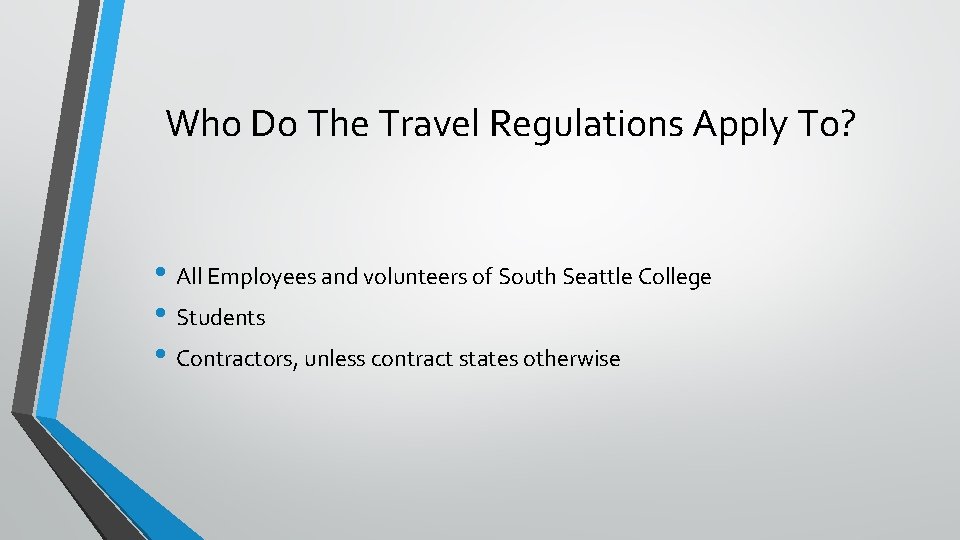 Who Do The Travel Regulations Apply To? • All Employees and volunteers of South