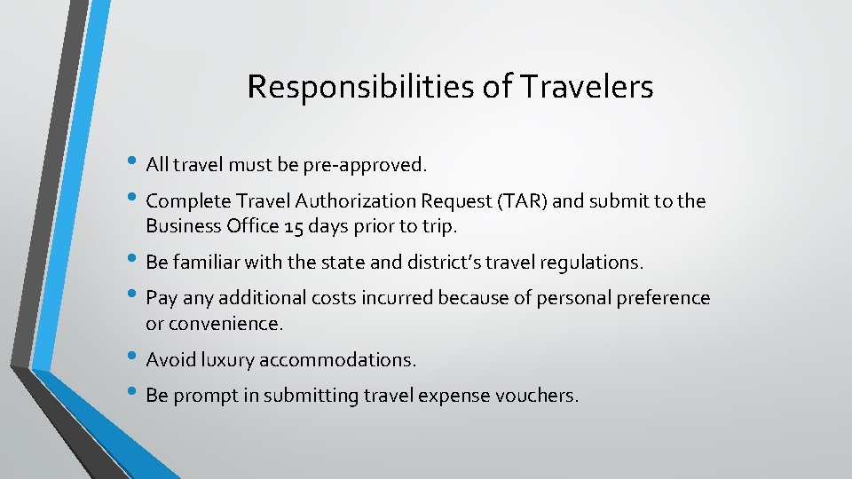 Responsibilities of Travelers • All travel must be pre-approved. • Complete Travel Authorization Request