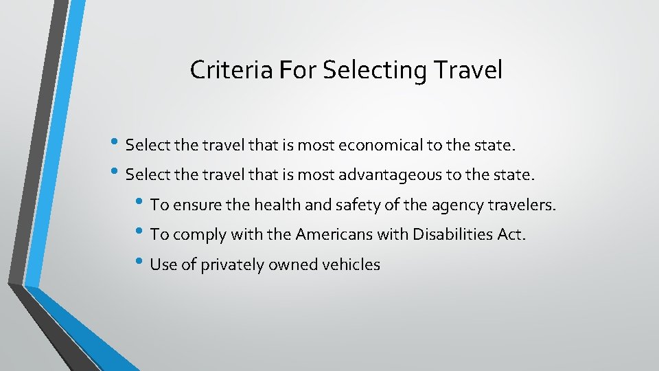 Criteria For Selecting Travel • Select the travel that is most economical to the