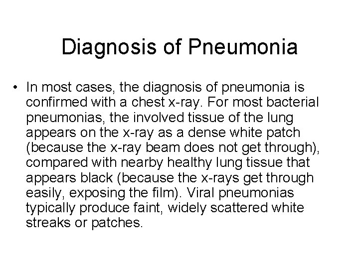 Diagnosis of Pneumonia • In most cases, the diagnosis of pneumonia is confirmed with