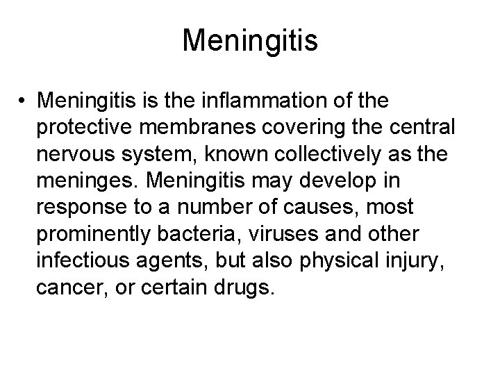 Meningitis • Meningitis is the inflammation of the protective membranes covering the central nervous