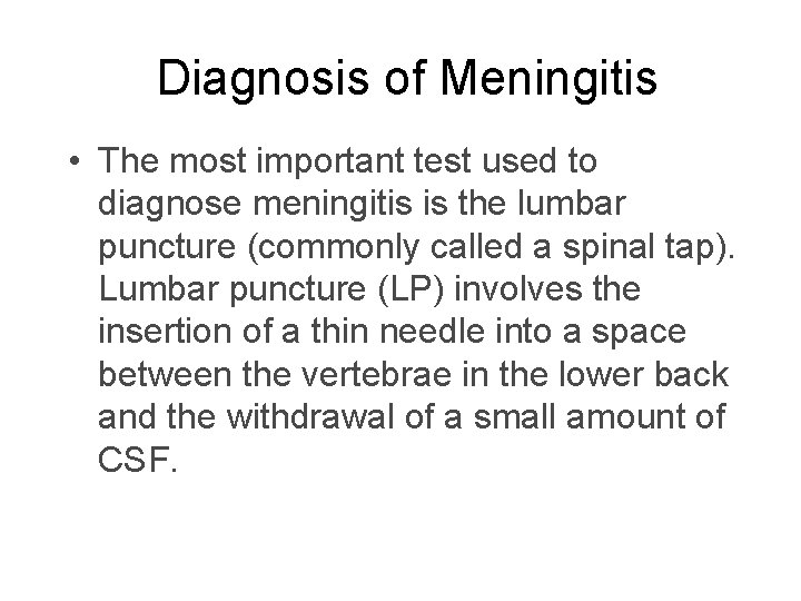 Diagnosis of Meningitis • The most important test used to diagnose meningitis is the