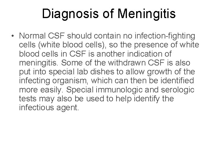 Diagnosis of Meningitis • Normal CSF should contain no infection-fighting cells (white blood cells),