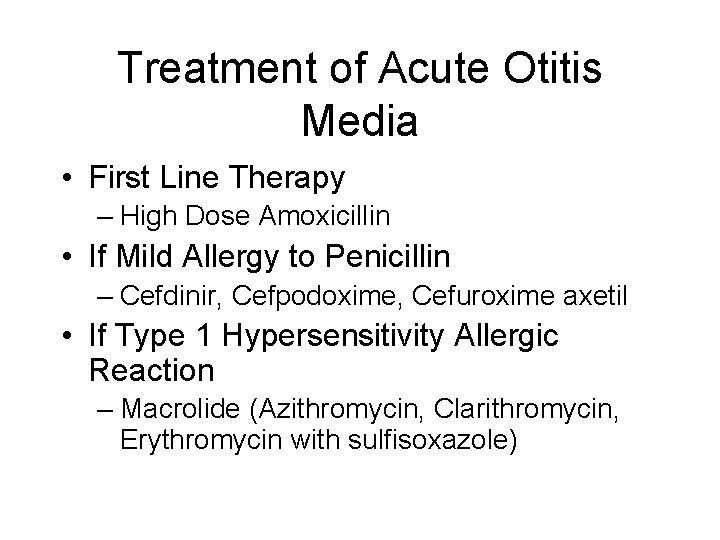 Treatment of Acute Otitis Media • First Line Therapy – High Dose Amoxicillin •