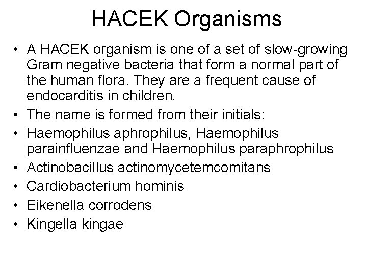 HACEK Organisms • A HACEK organism is one of a set of slow-growing Gram