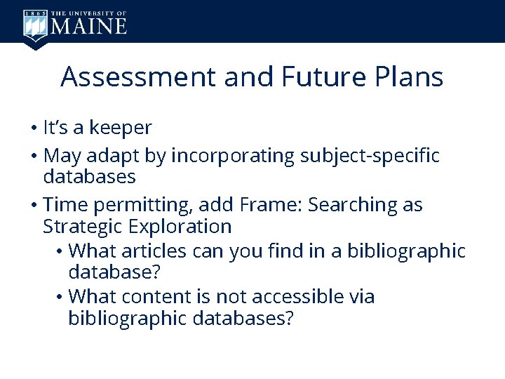 Assessment and Future Plans • It’s a keeper • May adapt by incorporating subject-specific