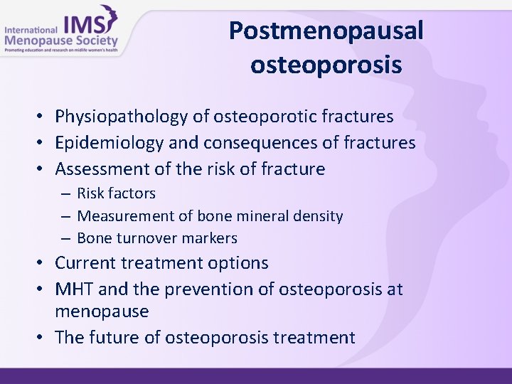 Postmenopausal osteoporosis • Physiopathology of osteoporotic fractures • Epidemiology and consequences of fractures • Postmenopausal osteoporosis • Physiopathology of osteoporotic fractures • Epidemiology and consequences of fractures •