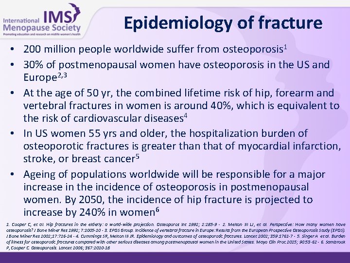Epidemiology of fracture • 200 million people worldwide suffer from osteoporosis 1 • 30% Epidemiology of fracture • 200 million people worldwide suffer from osteoporosis 1 • 30%